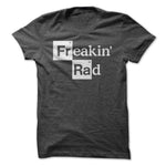 Freakin' Rad (Breaking Bad Parody) Graphic T-Shirt - Charcoal